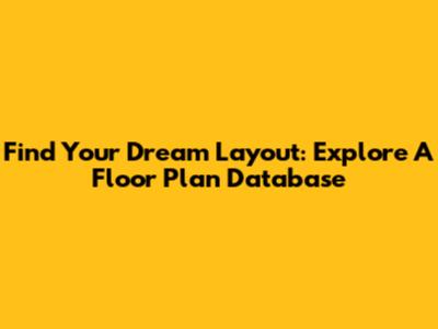 Find Your Dream Layout: Explore A Floor Plan Database
