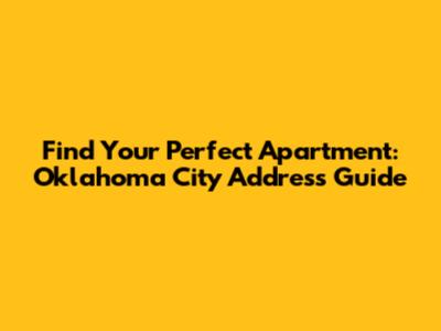Find Your Perfect Apartment: Oklahoma City Address Guide