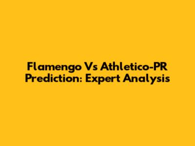 Flamengo Vs Athletico-PR Prediction: Expert Analysis