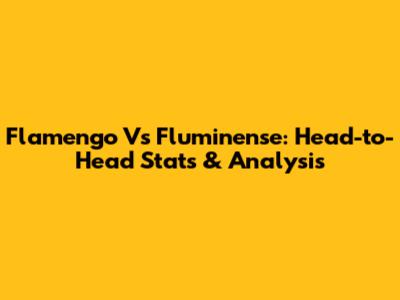 Flamengo Vs Fluminense: Head-to-Head Stats & Analysis