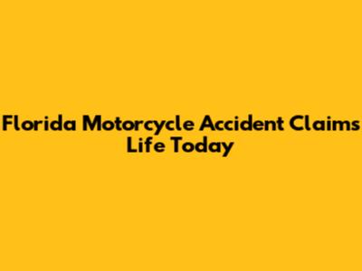 Florida Motorcycle Accident Claims Life Today