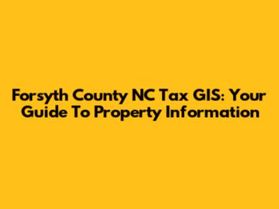 Forsyth County NC Tax GIS: Your Guide To Property Information