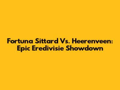 Fortuna Sittard Vs. Heerenveen: Epic Eredivisie Showdown