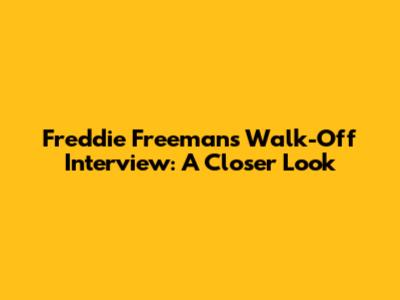 Freddie Freeman's Walk-Off Interview: A Closer Look