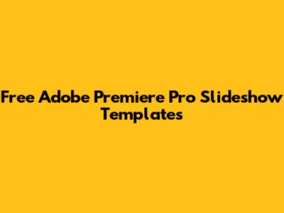 Free Adobe Premiere Pro Slideshow Templates