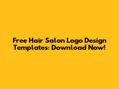 Free Hair Salon Logo Design Templates: Download Now!