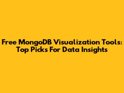 Free MongoDB Visualization Tools: Top Picks For Data Insights