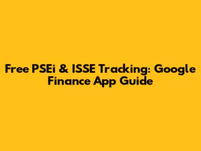 Free PSEi & ISSE Tracking: Google Finance App Guide
