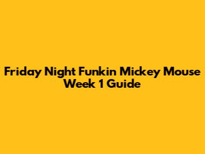 Friday Night Funkin' Mickey Mouse Week 1 Guide