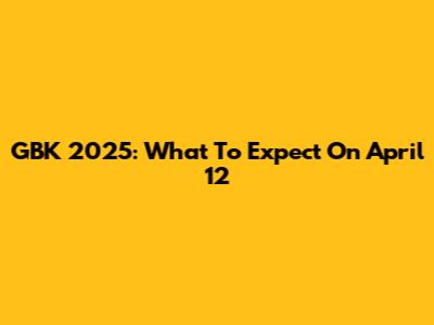 GBK 2025: What To Expect On April 12