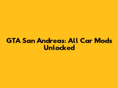 GTA San Andreas: All Car Mods Unlocked