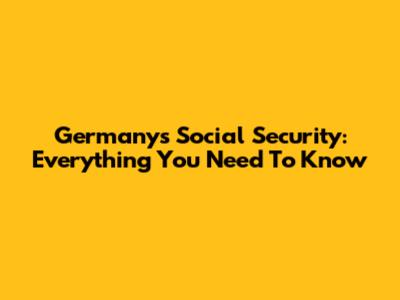 Germany's Social Security: Everything You Need To Know