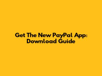 Get The New PayPal App: Download Guide
