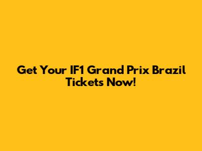 Get Your IF1 Grand Prix Brazil Tickets Now!