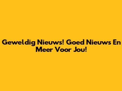 Geweldig Nieuws! Goed Nieuws En Meer Voor Jou!