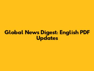 Global News Digest: English PDF Updates