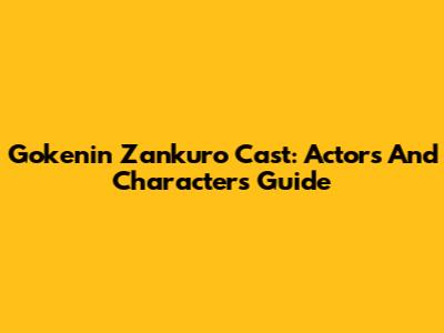 Gokenin Zankuro Cast: Actors And Characters Guide