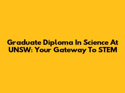 Graduate Diploma In Science At UNSW: Your Gateway To STEM