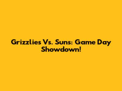 Grizzlies Vs. Suns: Game Day Showdown!