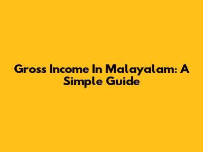 Gross Income In Malayalam: A Simple Guide