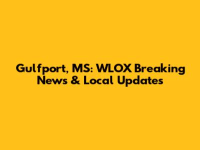 Gulfport, MS: WLOX Breaking News & Local Updates