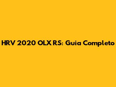 HRV 2020 OLX RS: Guia Completo