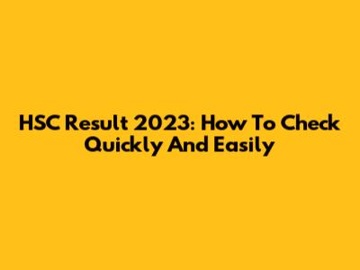 HSC Result 2023: How To Check Quickly And Easily