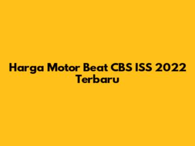 Harga Motor Beat CBS ISS 2022 Terbaru