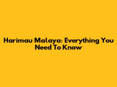 Harimau Malaya: Everything You Need To Know