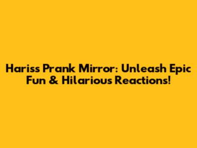 Haris's Prank Mirror: Unleash Epic Fun & Hilarious Reactions!