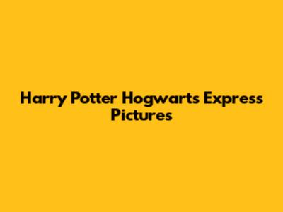 Harry Potter Hogwarts Express Pictures