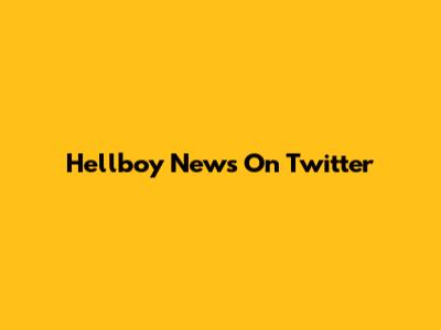 Hellboy News On Twitter