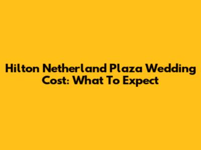 Hilton Netherland Plaza Wedding Cost: What To Expect