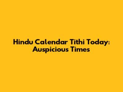 Hindu Calendar Tithi Today: Auspicious Times