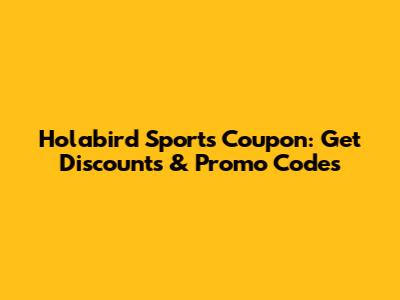 Holabird Sports Coupon: Get Discounts & Promo Codes