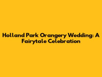Holland Park Orangery Wedding: A Fairytale Celebration