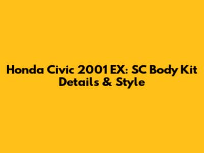 Honda Civic 2001 EX: SC Body Kit Details & Style