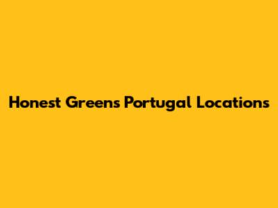 Honest Greens Portugal Locations