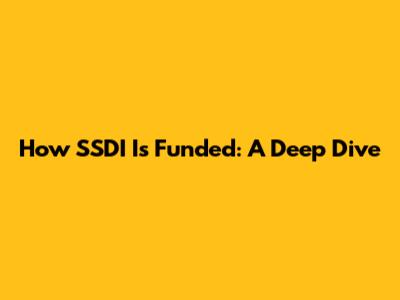 How SSDI Is Funded: A Deep Dive