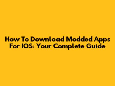 How To Download Modded Apps For IOS: Your Complete Guide