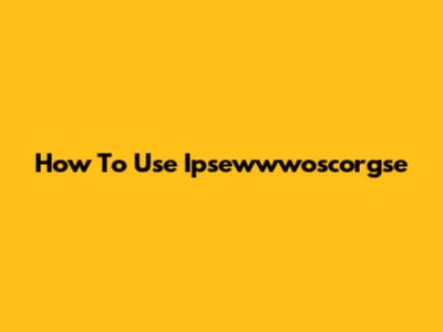 How To Use Ipsewwwoscorgse
