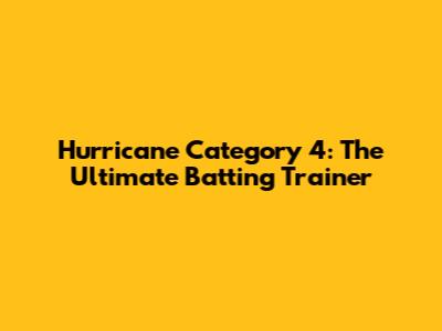 Hurricane Category 4: The Ultimate Batting Trainer