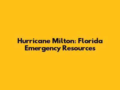 Hurricane Milton: Florida Emergency Resources