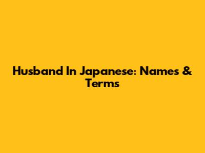 Husband In Japanese: Names & Terms