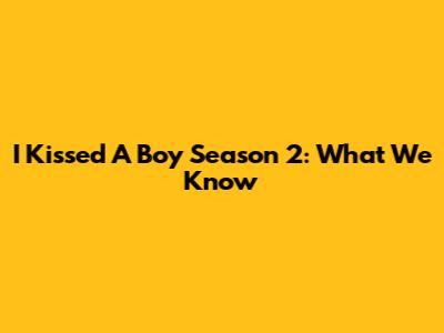 I Kissed A Boy Season 2: What We Know