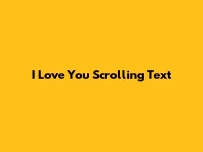 I Love You Scrolling Text
