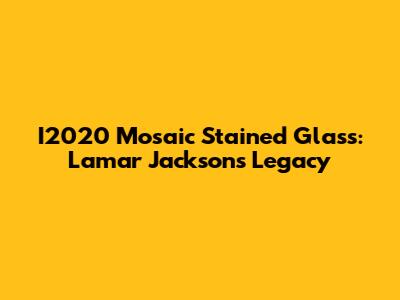 I2020 Mosaic Stained Glass: Lamar Jackson's Legacy