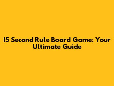 I5 Second Rule Board Game: Your Ultimate Guide
