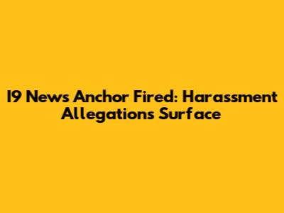 I9 News Anchor Fired: Harassment Allegations Surface