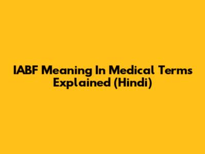IABF Meaning In Medical Terms Explained (Hindi)
